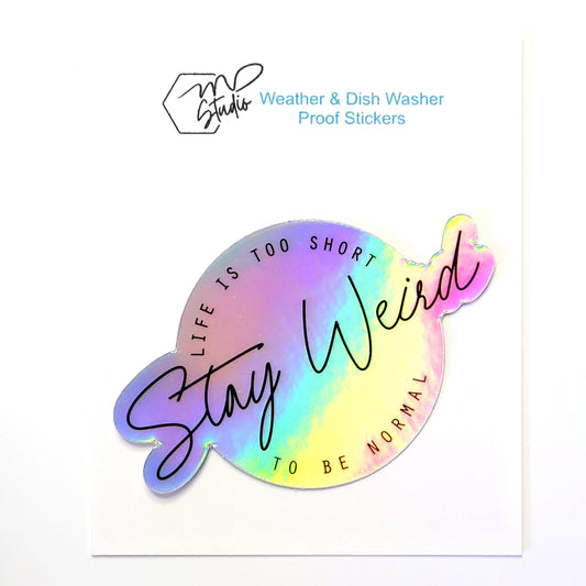 "Stay Weird" Holographic Weather Proof Sticker 75mm